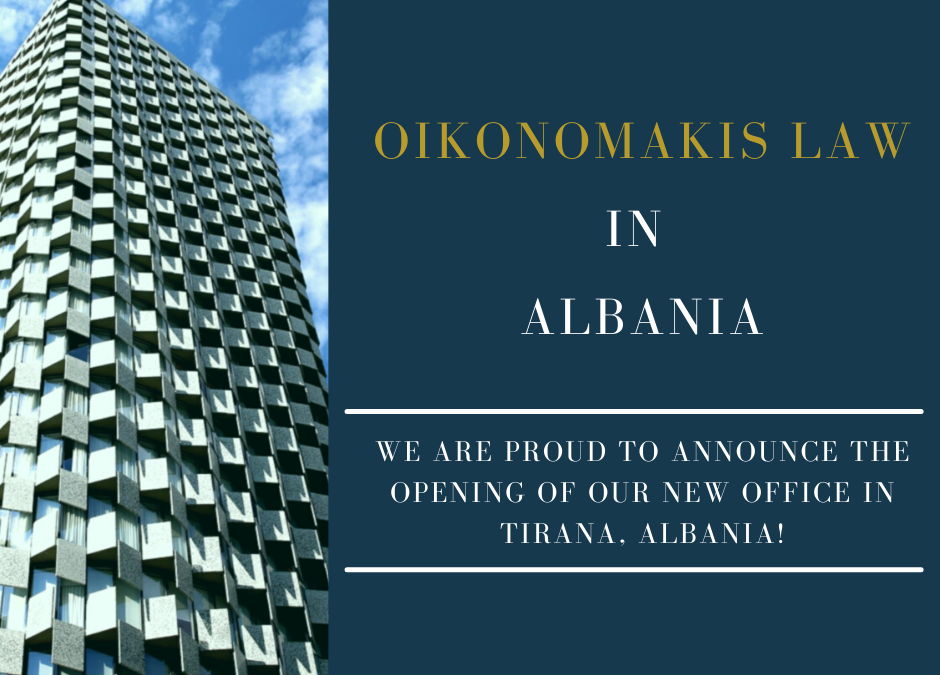 “Oikonomakis Law” in Albania: A new desk added to our global network!